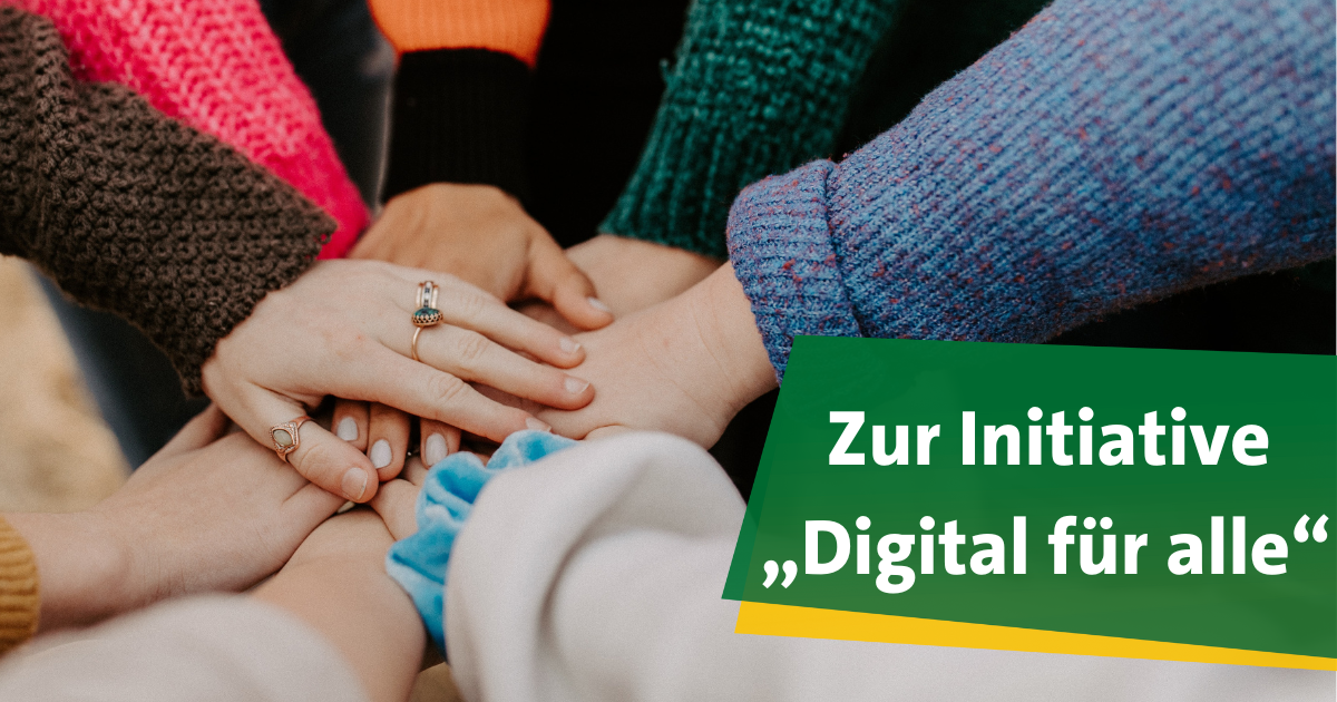 Foto von Händen, die von verschiedenen Leuten übereinander gelegt sind - eine Team-Geste. Darauf der Text: Zur Initiative Digital für alle